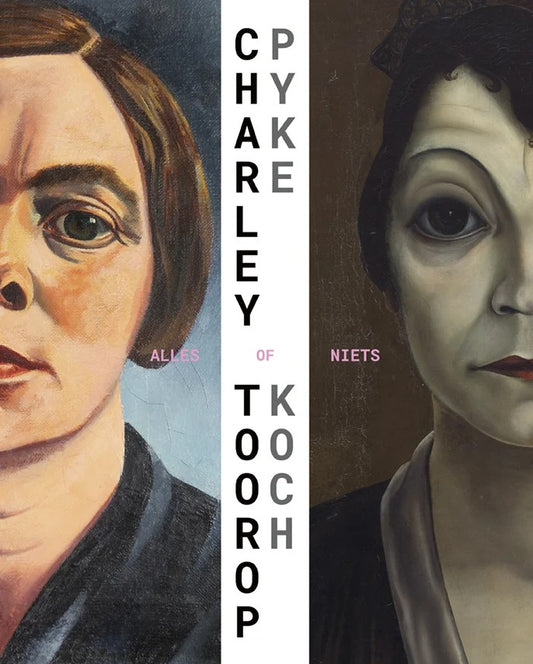 Alles of niets. Charley Toorop & Pyke Koch
